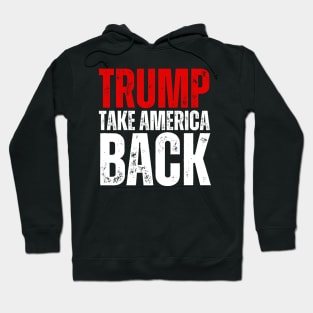 TRUMP! TAKE AMERICA BACK! Hoodie